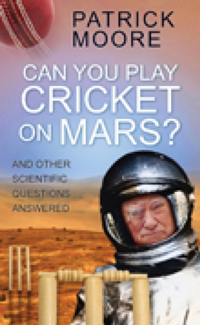 Can You Play Cricket on Mars? : And Other Scientific Questions Answered, EPUB eBook