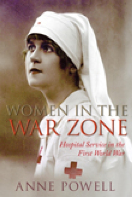 Women in the War Zone : Hospital Service in the First World War, EPUB eBook