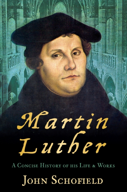 Martin Luther : A Concise History of his Life and Works, EPUB eBook