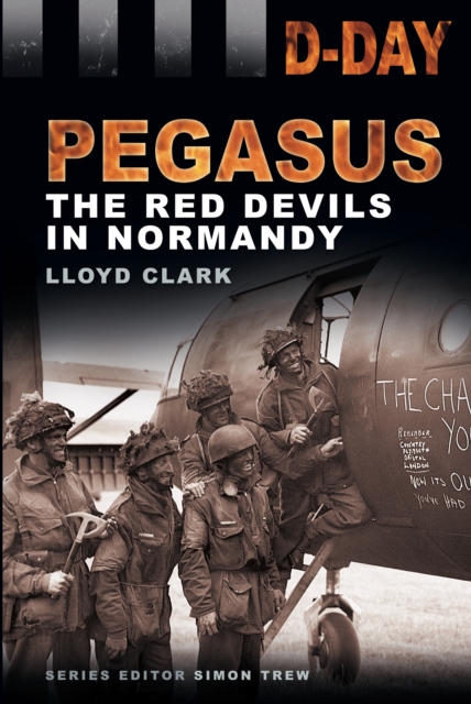 D-Day: Pegasus : The Red Devils in Normandy, Paperback / softback Book