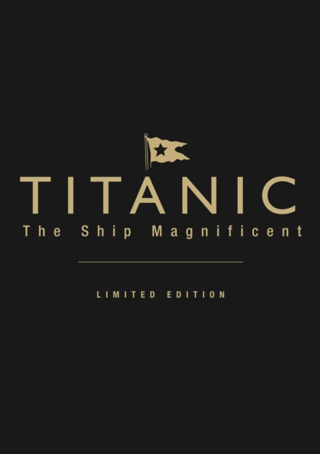 Titanic the Ship Magnificent (leatherbound limited edition) : Volumes I & II, Hardback Book