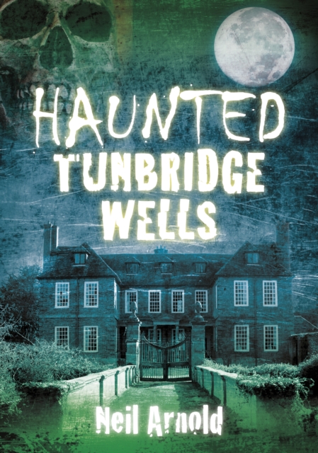 Haunted Tunbridge Wells, Paperback / softback Book