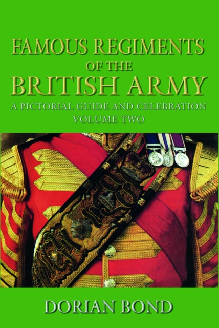 Famous Regiments of the British Army: Volume Two : A Pictorial Guide and Celebration, Hardback Book