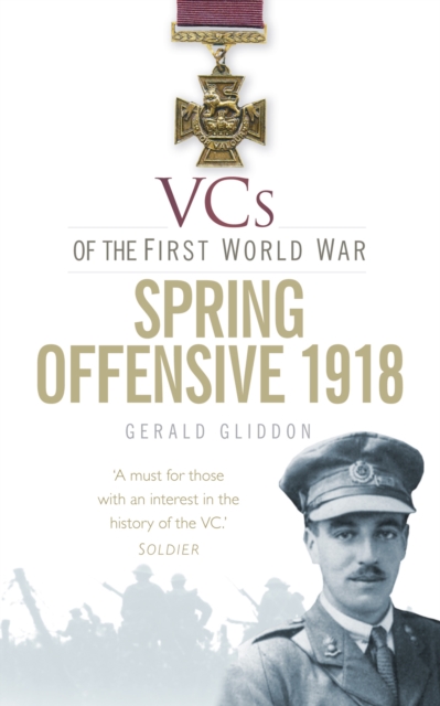 VCs of the First World War: Spring Offensive 1918, Paperback / softback Book