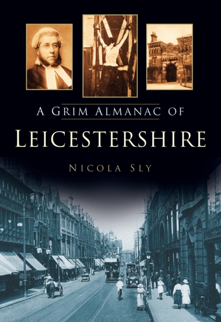 A Grim Almanac of Leicestershire, Paperback / softback Book