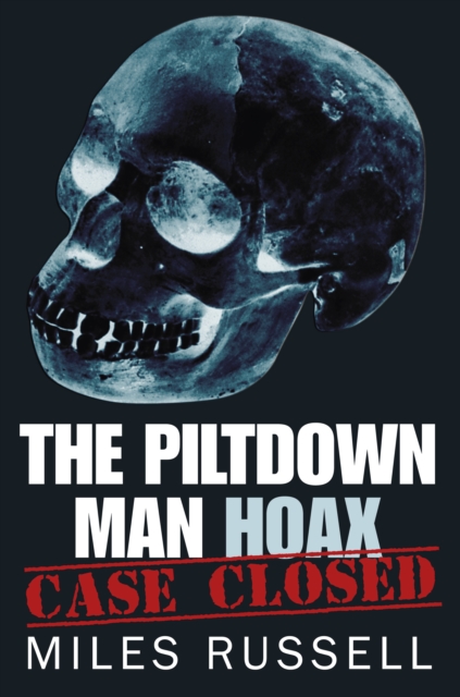 The Piltdown Man Hoax : Case Closed, Paperback / softback Book