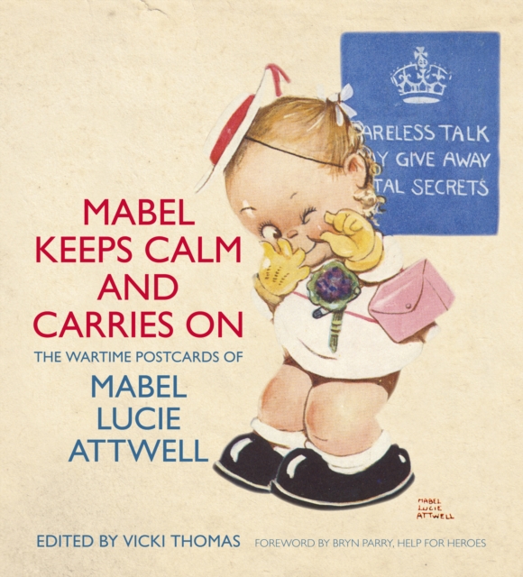 Mabel Keeps Calm and Carries On : The Wartime Postcards of Mabel Lucie Attwell, Paperback / softback Book