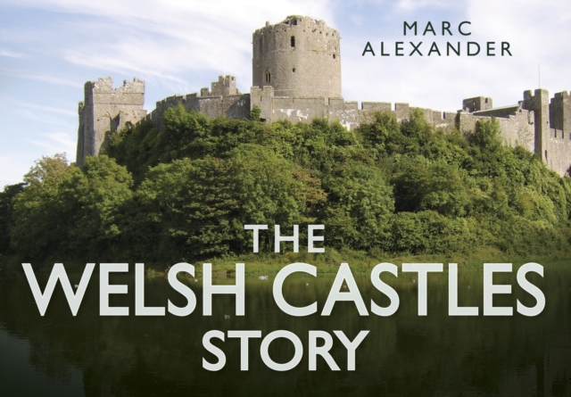 The Welsh Castles Story, Hardback Book