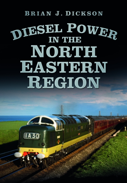 Diesel Power in the North Eastern Region, Paperback / softback Book