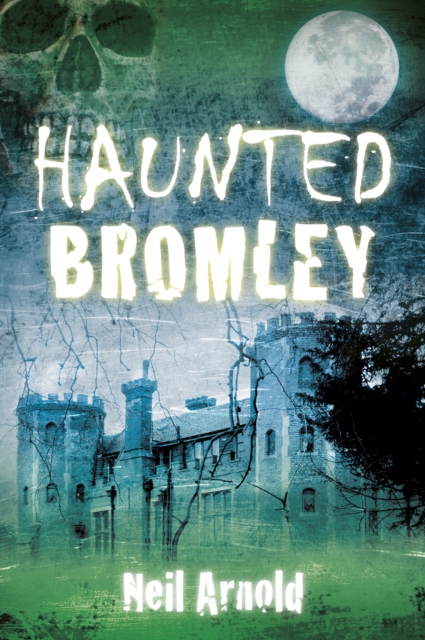 Haunted Bromley, Paperback / softback Book