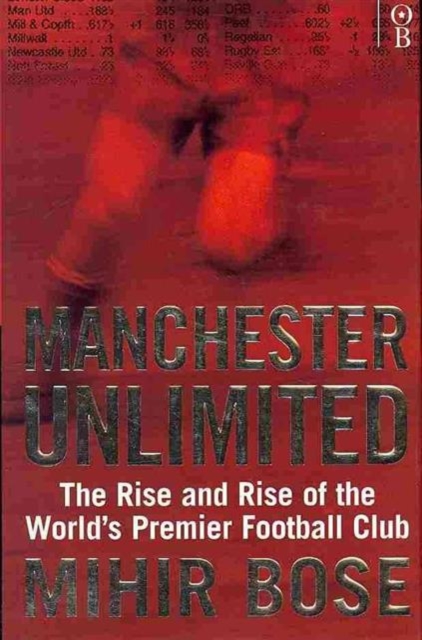 Manchester Unlimited : The Rise and Rise of the World's Premier Football Club, Hardback Book