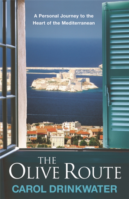 The Olive Route : A Personal Journey to the Heart of the Mediterranean, Paperback / softback Book