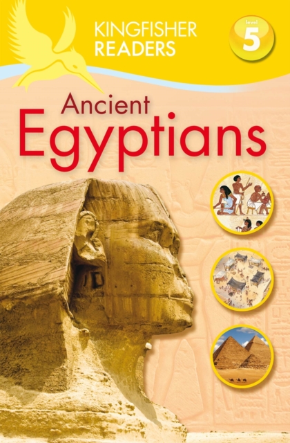 Kingfisher Readers: Ancient Egyptians (Level 5: Reading Fluently), Paperback / softback Book