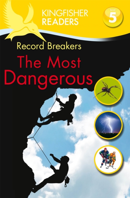 Kingfisher Readers: Record Breakers - The Most Dangerous (Level 5: Reading Fluently), Paperback / softback Book
