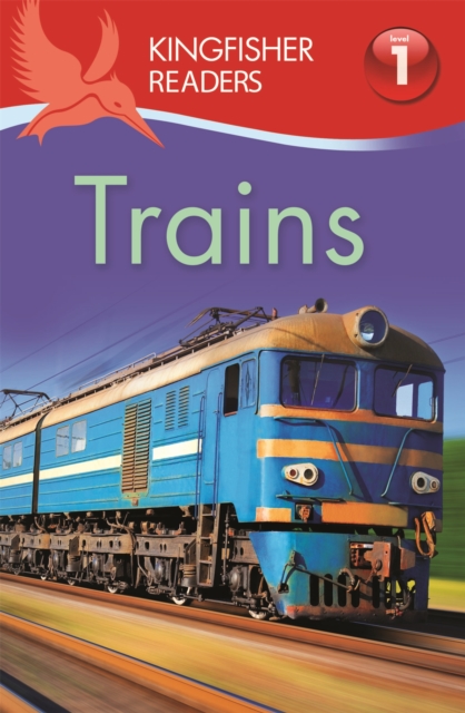 Kingfisher Readers: Trains (Level 1: Beginning to Read), Paperback / softback Book