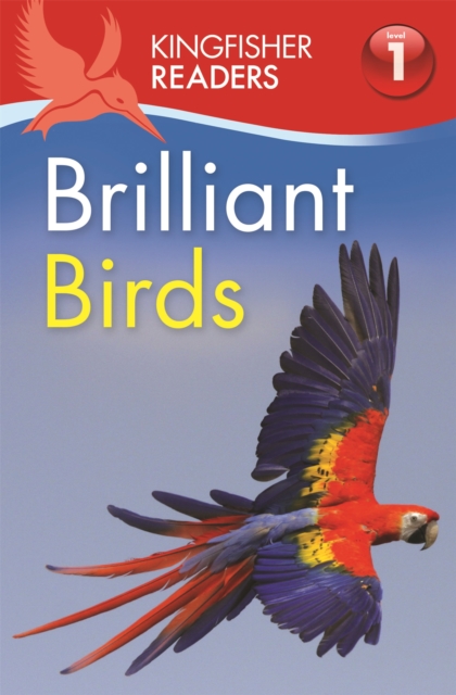 Kingfisher Readers: Brilliant Birds (Level 1: Beginning to Read), Paperback / softback Book