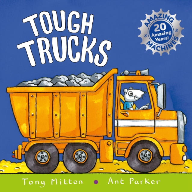 Amazing Machines: Tough Trucks : Anniversary edition, Paperback / softback Book