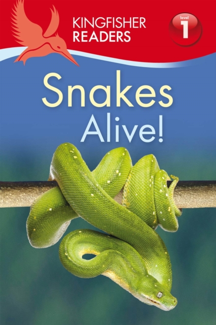 Kingfisher Readers: Snakes Alive! (Level 1: Beginning to Read), Paperback / softback Book