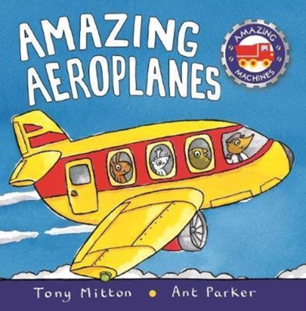 Amazing Machines: Amazing Aeroplanes, Board book Book