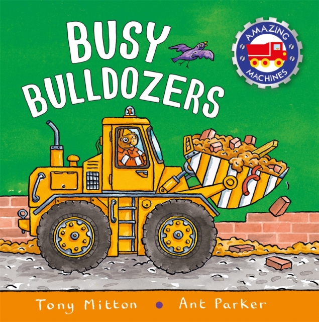 Amazing Machines: Busy Bulldozers, Board book Book