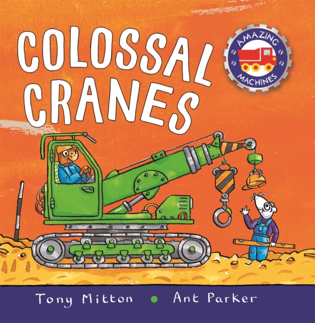 Amazing Machines Colossal Cranes, Board book Book