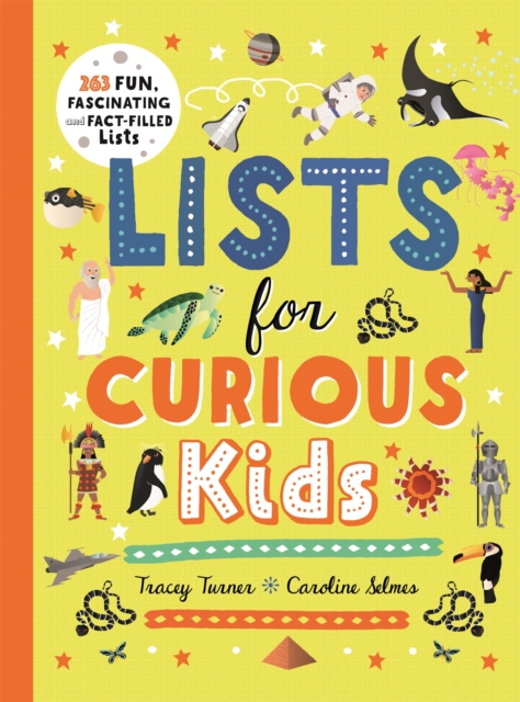 Lists for Curious Kids : 263 Fun, Fascinating and Fact-Filled Lists, Hardback Book