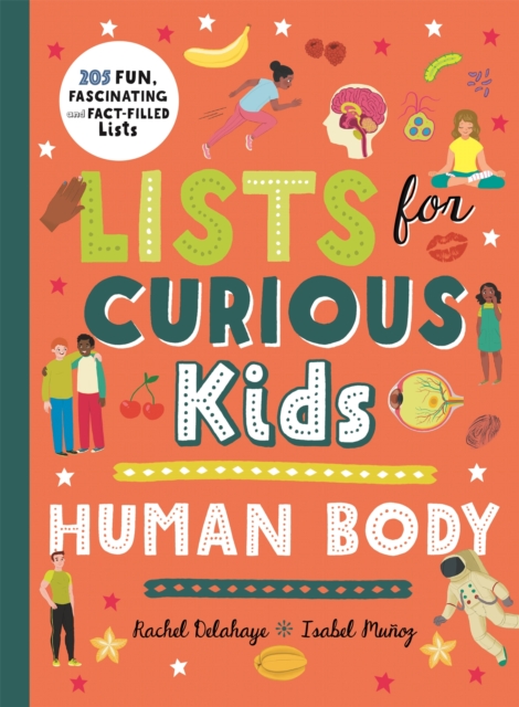Lists for Curious Kids: Human Body : 205 Fun, Fascinating and Fact-Filled Lists, Paperback / softback Book
