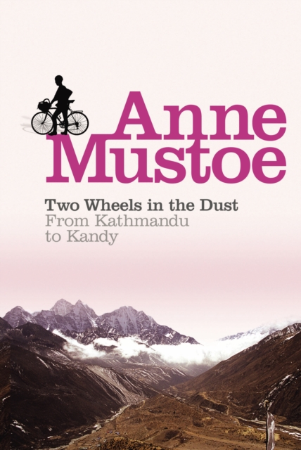 Two Wheels In The Dust : From Kathmandu to Kandy, Paperback / softback Book