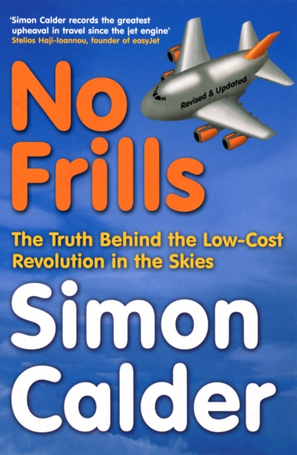 No Frills : The truth behind the low-cost revolution in the skies, Paperback / softback Book