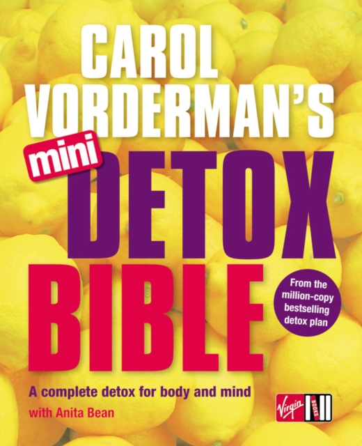 Carol Vorderman's Mini Detox Bible : A complete detox for body and mind, Paperback / softback Book