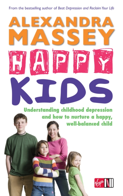 Happy Kids : Understanding childhood depression and how to nurture a happy, well-balanced child, Paperback / softback Book