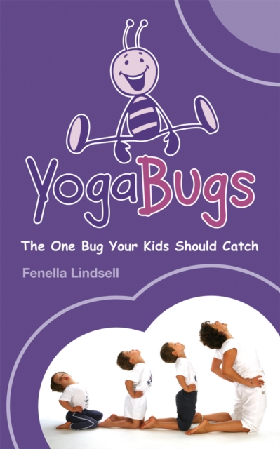 YogaBugs : The one bug your kids should catch, Paperback / softback Book
