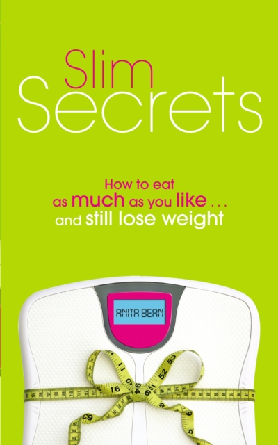 Slim Secrets : How to eat as much as you like and still lose weight, Paperback / softback Book