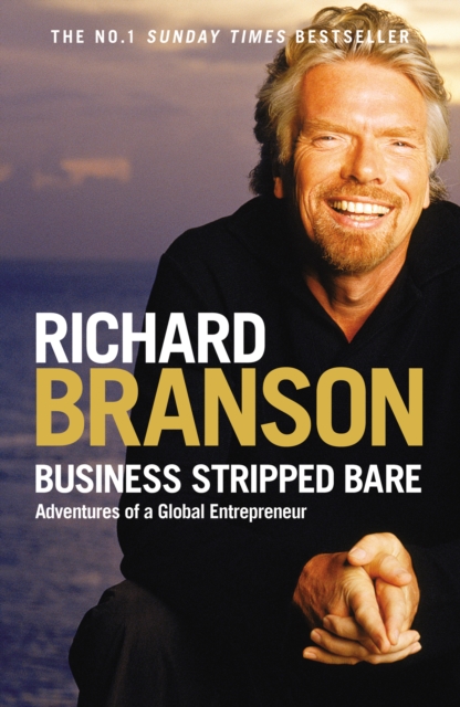 Business Stripped Bare : Adventures of a Global Entrepreneur, Paperback / softback Book