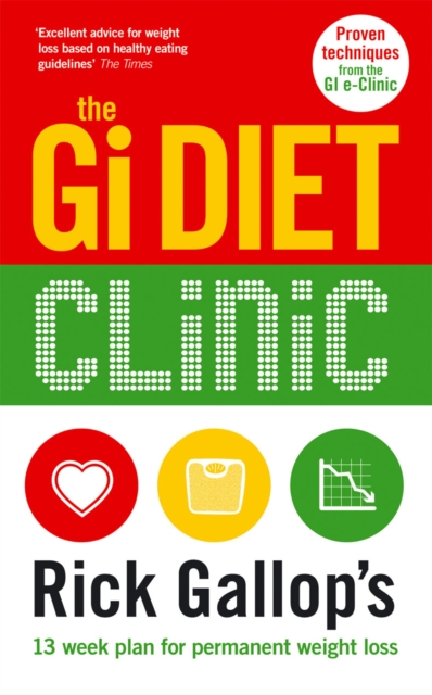 The Gi Diet Clinic : Rick Gallop's 13 Week Plan for Permanent Weight Loss, EPUB eBook