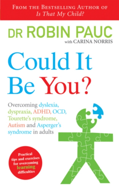 Could It Be You? : Overcoming dyslexia, dyspraxia, ADHD, OCD, Tourette's syndrome, Autism and Asperger's syndrome in adults, EPUB eBook