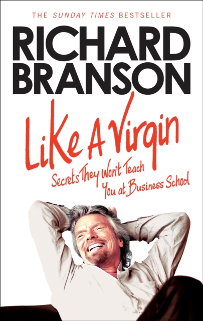 Like A Virgin : Secrets They Won’t Teach You at Business School, Paperback / softback Book