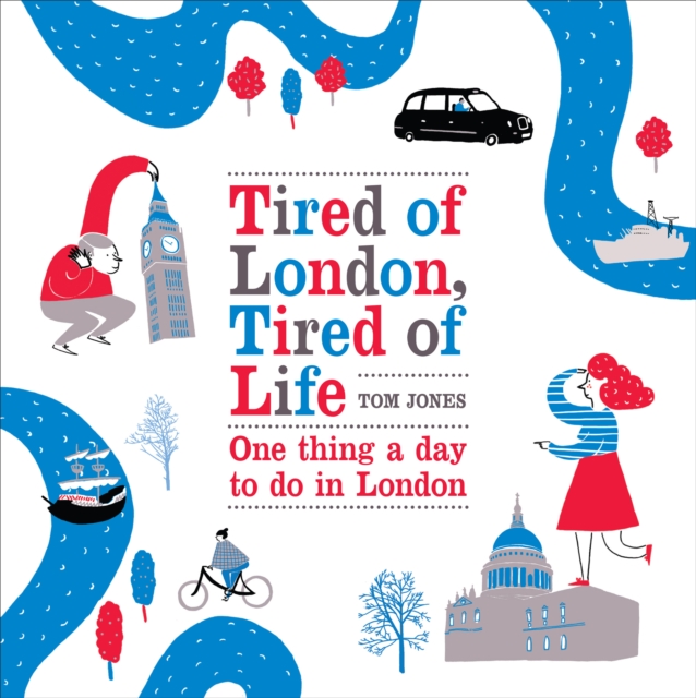 Tired of London, Tired of Life : One Thing a Day to Do in London, Hardback Book