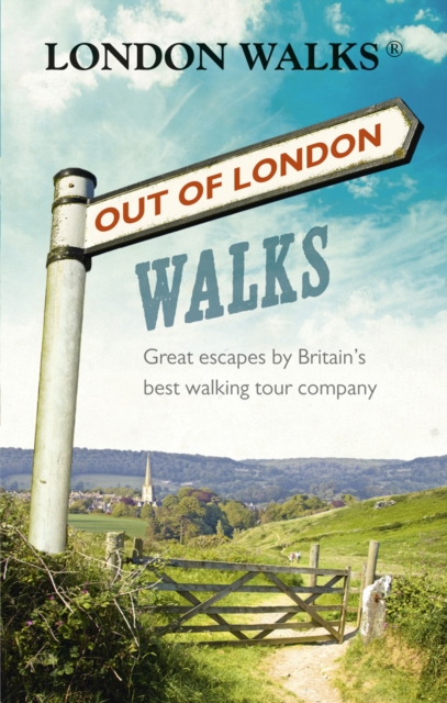 Out of London Walks : Great escapes by Britain’s best walking tour company, Paperback / softback Book