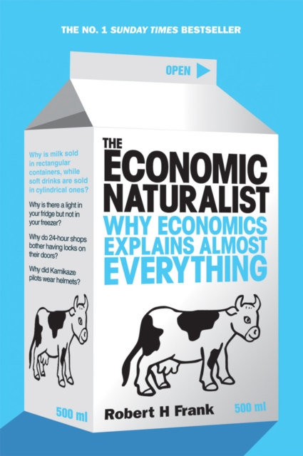 The Economic Naturalist : Why Economics Explains Almost Everything, EPUB eBook
