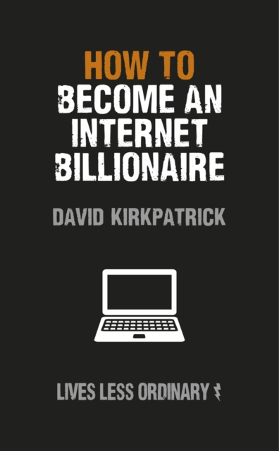 How to Become an Internet Billionaire : Lives Less Ordinary, EPUB eBook