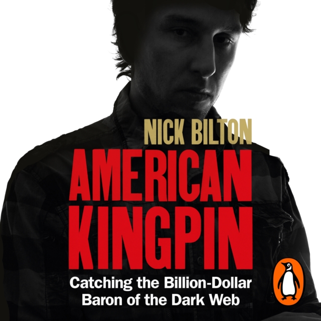 American Kingpin : Catching the Billion-Dollar Baron of the Dark Web, eAudiobook MP3 eaudioBook