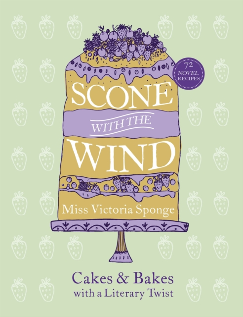 Scone with the Wind : Cakes and Bakes with a Literary Twist, EPUB eBook