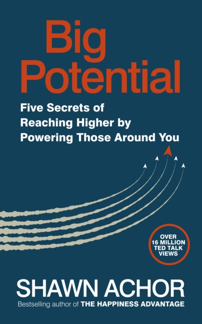 Big Potential : Five Secrets of Reaching Higher by Powering Those Around You, EPUB eBook