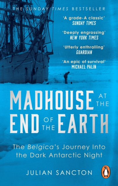 Madhouse at the End of the Earth : The Belgica’s Journey into the Dark Antarctic Night, Paperback / softback Book