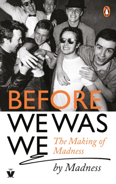 Before We Was We : The Making of Madness by Madness, Paperback / softback Book