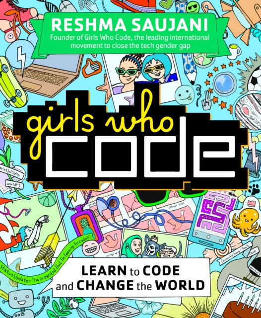 Girls Who Code : Learn to Code and Change the World, Paperback / softback Book