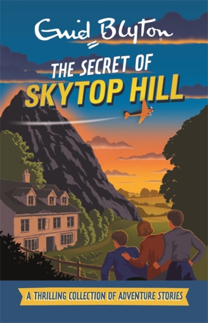 The Secret of Skytop Hill : A Thrilling Collection of Adventure Stories, Hardback Book