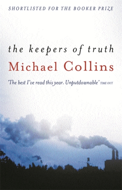 The Keepers of Truth : Shortlisted for the 2000 Booker Prize, Paperback / softback Book