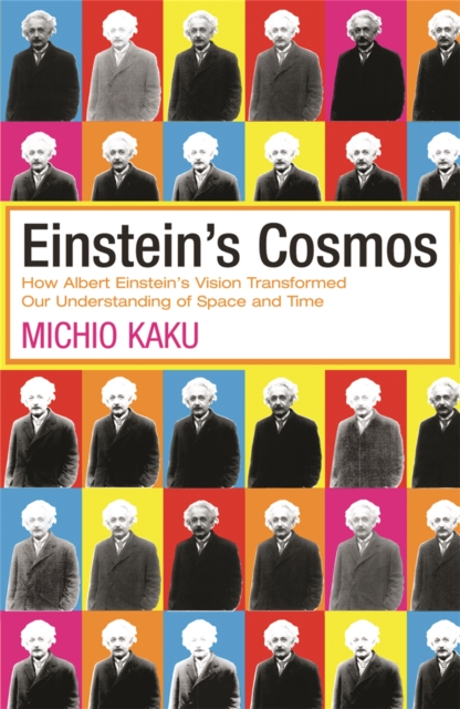 Einstein's Cosmos : How Albert Einstein's Vision Transformed Our Understanding of Space and Time, Paperback / softback Book